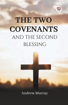 Paperback The Two Covenants And The Second Blessing Book