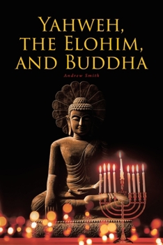 Yahweh, the Elohim, and Buddha