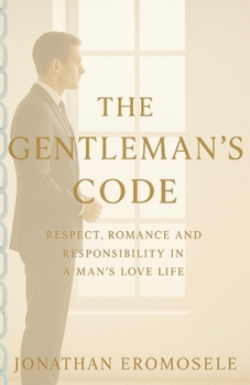 Paperback The Gentleman's Code: Respect, Romance and Responsibility in a Man's Love Life Book