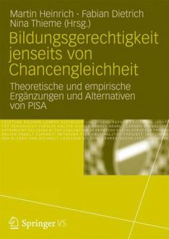 Bildungsgerechtigkeit Jenseits Von Chancengleichheit: Theoretische Und Empirische Erganzungen Und Alternativen Zu 'Pisa'