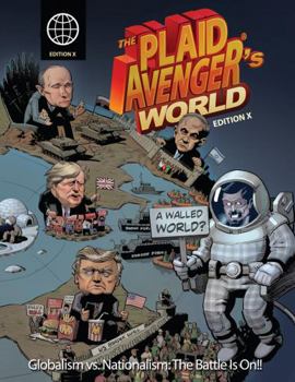 Paperback The Plaid Avenger's World: Globalism Vs. Nationalism: the Battle Is On!! Book