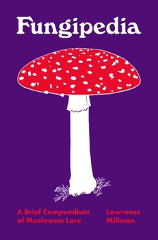 Hardcover Fungipedia: A Brief Compendium of Mushroom Lore Book