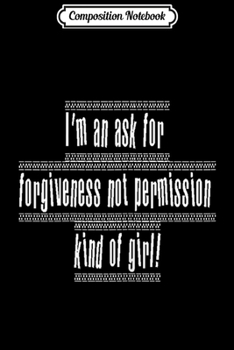 Paperback Composition Notebook: Womens SWYRM Womens Ask For Forgiveness Not Permission Kind Of Girl Journal/Notebook Blank Lined Ruled 6x9 100 Pages Book