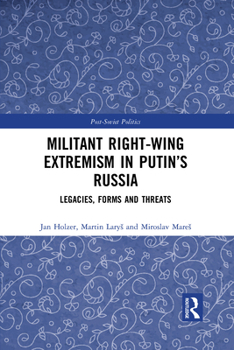 Paperback Militant Right-Wing Extremism in Putin's Russia: Legacies, Forms and Threats Book