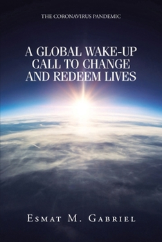 Paperback The Coronavirus Pandemic: A Global Wake-Up Call to Change and Redeem Lives Book