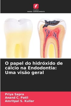 O papel do hidróxido de cálcio na Endodontia: Uma visão geral (Portuguese Edition)