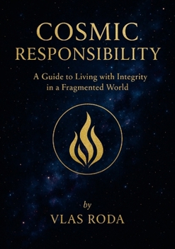 Paperback Cosmic Responsibility: A Guide to Living with Integrity in a Fragmented World Book