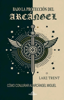 Bajo La Protección Del Arcángel (Spanish Edition)