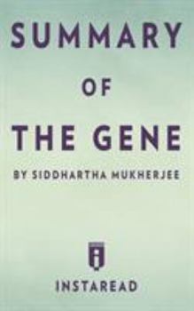 Summary of the Gene: By Siddhartha Mukherjee - Includes Analysis