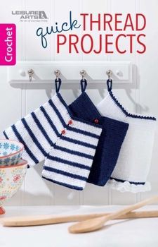 Unknown Binding Quick Thread Projects: Crochet 17 Projects for Your Home Book