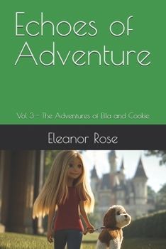 Paperback Echoes of Adventure: Vol 3 - The Adventures of Ella and Cookie Book