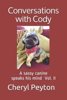Paperback Conversations with Cody: A sassy canine speaks his mind Vol. II Book