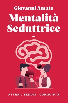 Paperback Mentalità Seduttrice: Atrai, Seduci, Conquista [Italian] Book