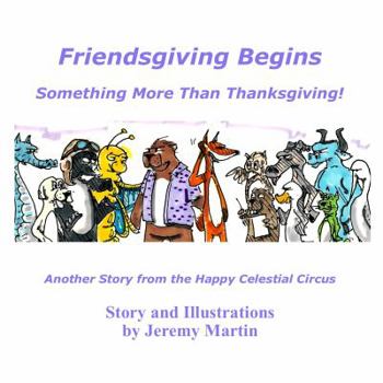 Paperback Friendsgiving Begins: Something More Than Thanksgiving! (Happy Celestial Circus) Book