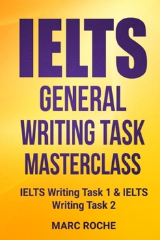 Paperback IELTS General Writing Task Masterclass (R): IELTS Writing Task 1 & IELTS Writing Task 2 Book