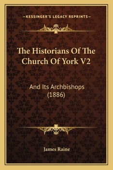 Paperback The Historians Of The Church Of York V2: And Its Archbishops (1886) Book