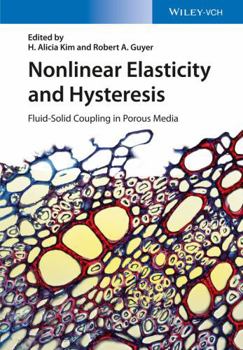Hardcover Nonlinear Elasticity and Hysteresis: Fluid-Solid Coupling in Porous Media Book