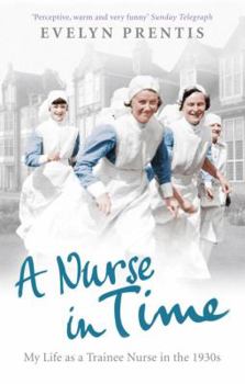 Paperback A Nurse in Time: My Life as a Trainee Nurse in the 1930s Book