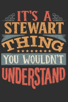 Paperback It's A Stewart You Wouldn't Understand: Want To Create An Emotional Moment For The Stewart Family? Show The Stewart's You Care With This Personal Cust Book
