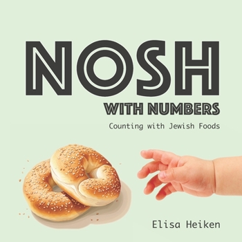 Paperback NOSH with Numbers: A Counting Book with Jewish Foods Book
