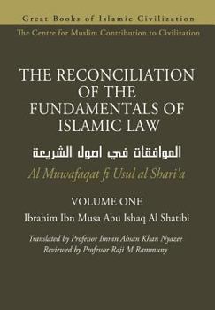 Paperback THE RECONCILIATION OF THE FUNDAMENTALS OF ISLAMIC LAW - Volume 1 - Al Muwafaqat fi Usul al Shari'a Book