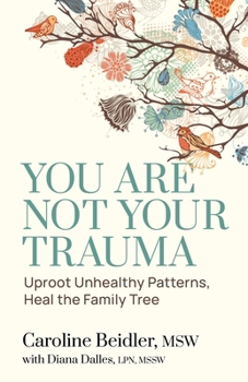 Paperback You Are Not Your Trauma: Uproot Unhealthy Patterns, Heal the Family Tree Book