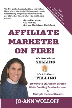 Paperback Affiliate Marketer on Fire!: It's Not About SELLING It's All About TELLING Book