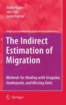 Hardcover The Indirect Estimation of Migration: Methods for Dealing with Irregular, Inadequate, and Missing Data Book