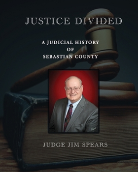 Paperback Justice Divided; A Judicial History of Sebastian County Book