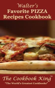 Paperback Walter's Favorite PIZZA Recipes Cookbook Book