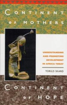 Paperback Continent of Mothers, Continent of Hope: Understanding and Promoting Development in Africa Today Book