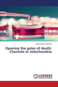 Paperback Opening the Gates of Death: Channels in Mitochondria Book