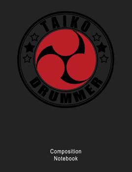 Composition Notebook: Composition book: (7,44x9,69) 120pages Wide Ruled Line Paper for Taiko Players & Lovers