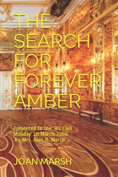 Paperback The Search for Forever Amber: Presented to the '81 Club Monday 20 March 2006 by Mrs. Alan R. Marsh Book