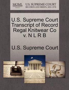 Paperback U.S. Supreme Court Transcript of Record Regal Knitwear Co V. N L R B Book