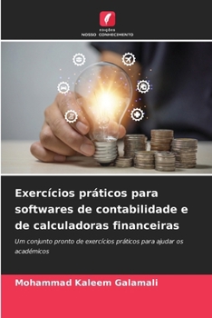 Exercícios práticos para softwares de contabilidade e de calculadoras financeiras (Portuguese Edition)