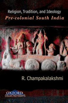 Hardcover Religion, Tradition, and Ideology: Pre-Colonial South India Book