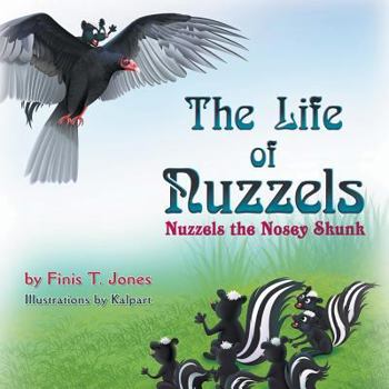 Paperback The Life of Nuzzels: Nuzzels the Nosey Skunk Book