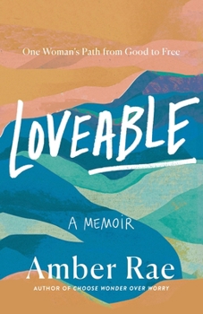 Hardcover Loveable: A Memoir: One Woman's Path from Good to Free Book