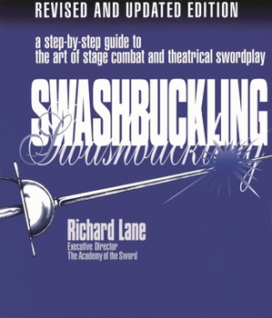 Paperback Swashbuckling: A Step-By-Step Guide to the Art of Stage Combat & Theatrical Swordplay Book