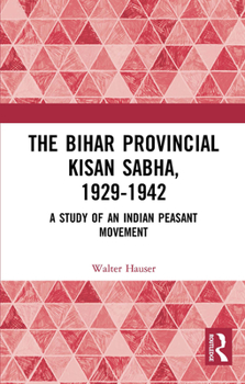Paperback The Bihar Provincial Kisan Sabha, 1929-1942: A Study of an Indian Peasant Movement Book