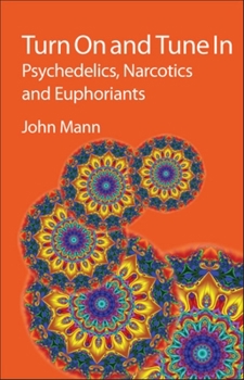 Hardcover Turn on and Tune in: Psychedelics, Narcotics and Euphoriants Book