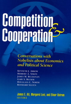 Hardcover Competition and Cooperation: Conversations with Nobelists about Economics and Political Science Book