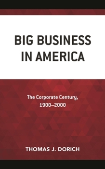 Hardcover Big Business in America: The Corporate Century, 1900-2000 Book