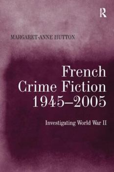 Paperback French Crime Fiction, 1945 2005: Investigating World War II Book