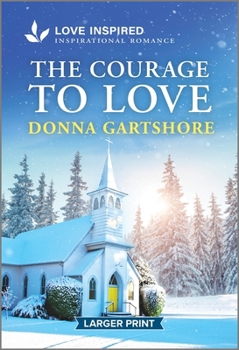 Mass Market Paperback The Courage to Love: An Uplifting Inspirational Romance [Large Print] Book