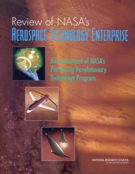 Review of NASA's Aerospace Technology Enterprise: An Assessment of NASAs Pioneering Revolutionary Technology Program