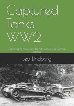 Paperback Captured Tanks WW2: Captured & converted French vehicles in German service Book