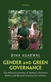 Hardcover Gender and Green Governance: The Political Economy of Women's Presence Within and Beyond Community Forestry Book