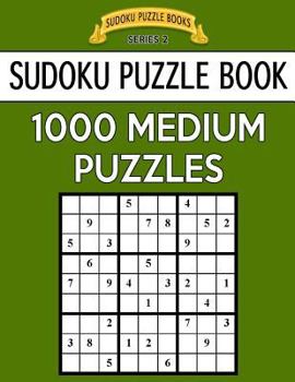 Paperback Sudoku Puzzle Book, 1,000 MEDIUM Puzzles: Bargain Sized Jumbo Book, No Wasted Puzzles With Only One Level Book